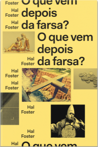 Capa do livro "O que vem depois da farsa?", de Hal Foster, publicado no Brasil pela Editora Ubu. Foto: Divulgação.