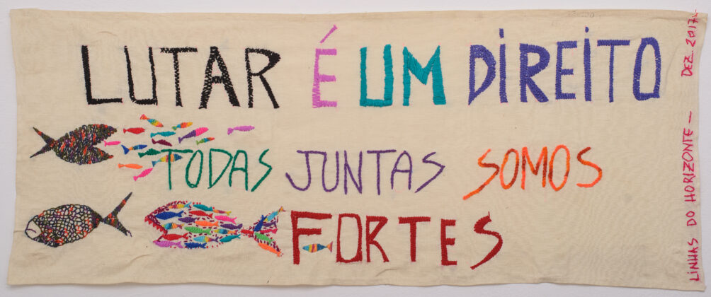Linhas do Horizonte Collective, Fighting is a right. All together we are strong, 2017. Photo: ©Danilo Alvarez